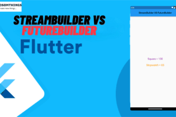 What is Difference Between StreamBuilder and FutureBuilder In Flutter(Dosomthings.com)
