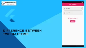 How to Get Difference Between Two DateTime in Flutter